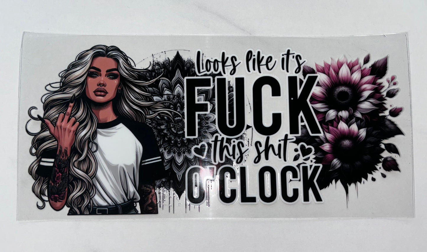 F this shit o’clock